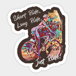 Short Ride, Long Ride, JUST Ride! (girl on bike) Sticker